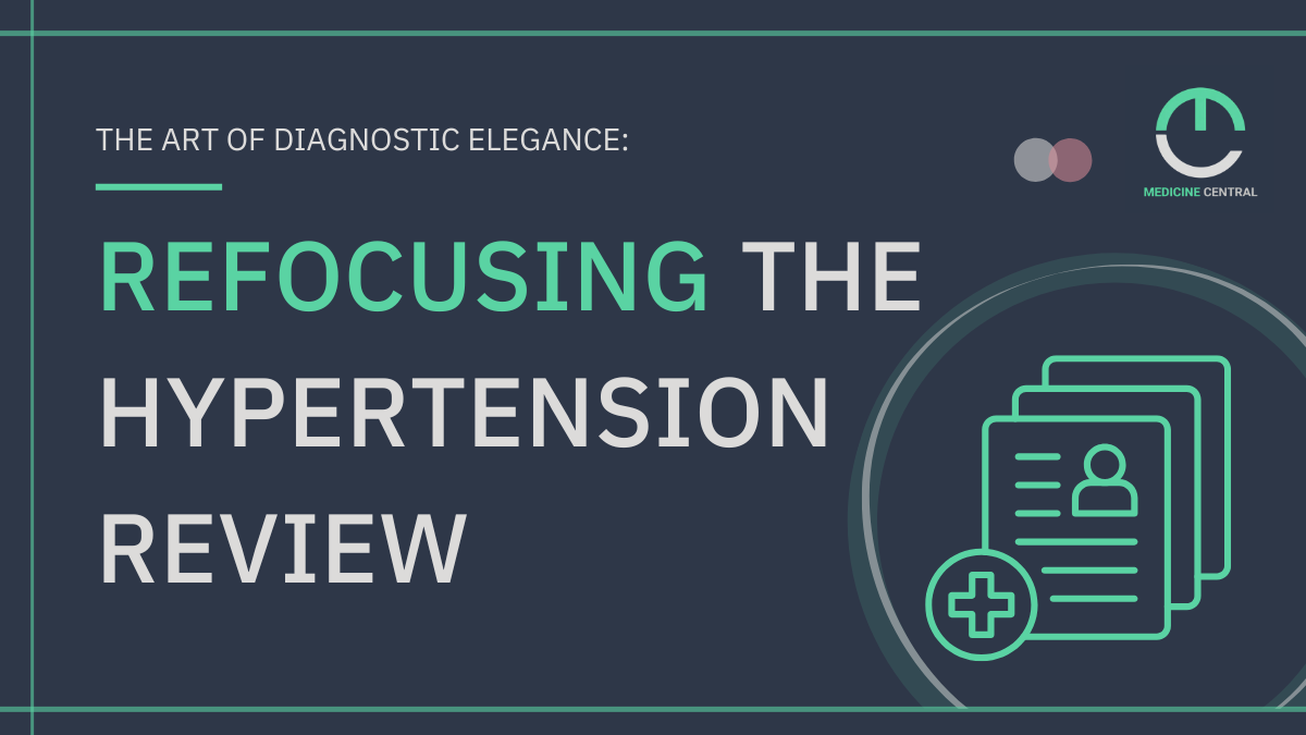 The art of 'Diagnostic Elegance': refocusing the hypertension review