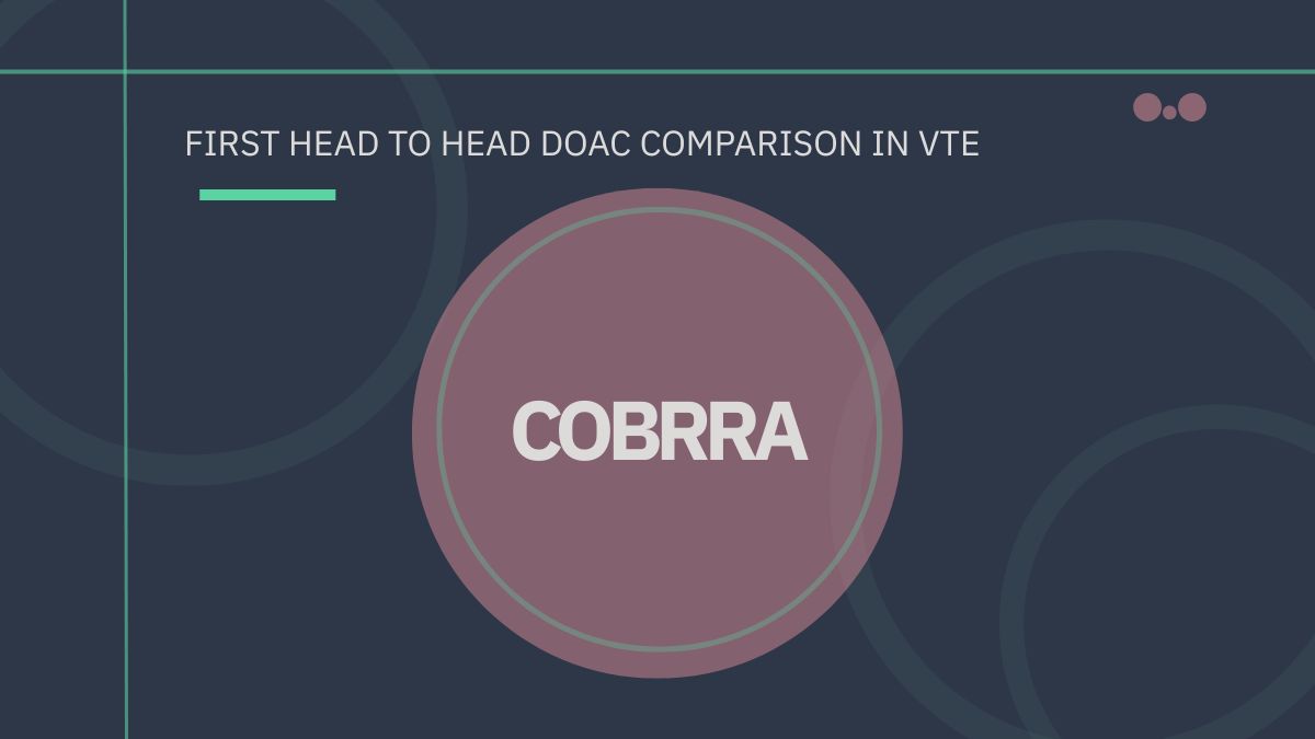 COBRRA delivers the first head-to-head DOAC comparison in VTE