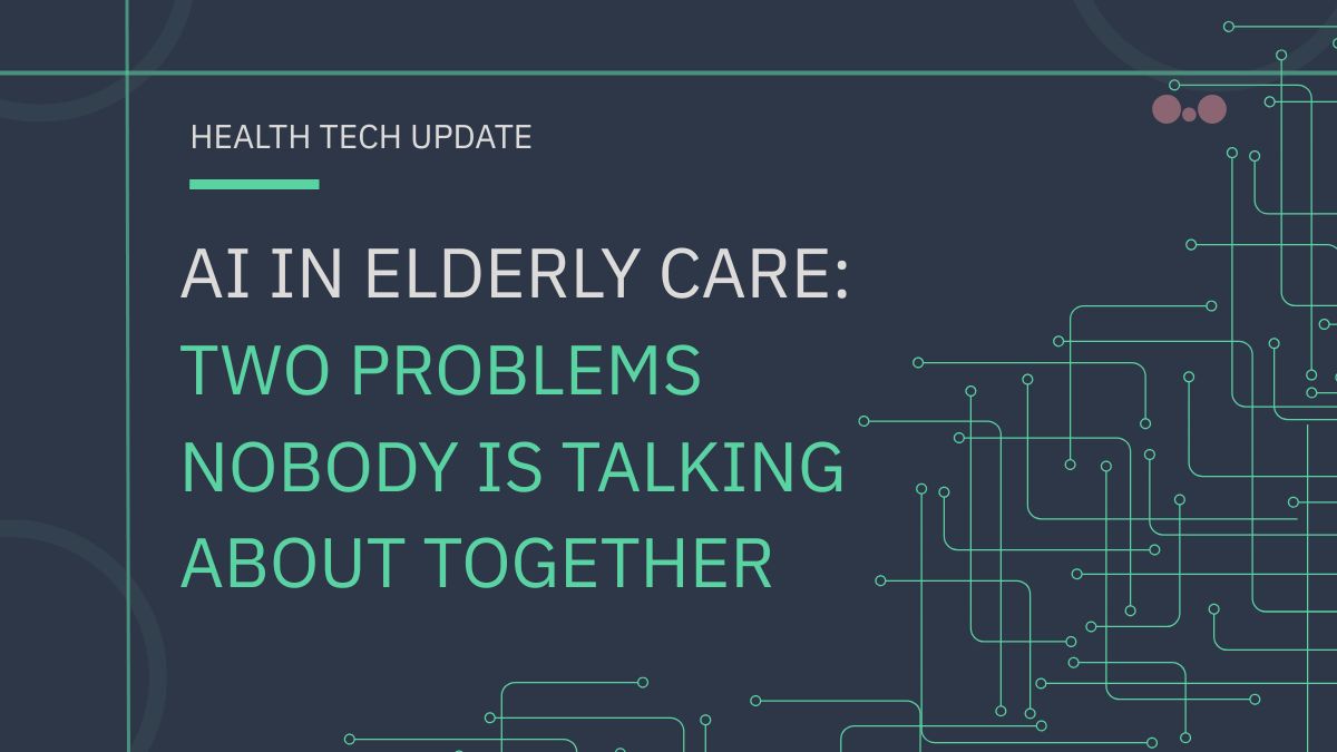 AI in elderly care: two problems nobody is talking about together